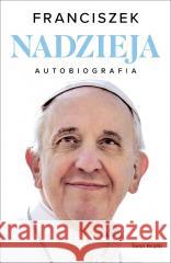 Nadzieja. Autobiografia Franciszek 9788368419191 Świat Książki - książka