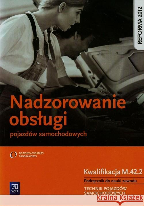 Nadzorowanie obsługi poj. samoch. Kwal. M.42.2 Kowalczyk Stanisław 9788302149832 WSiP - książka