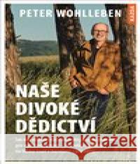 Naše divoké dědictví Peter Wohlleben 9788076701649 Nakladatelství Kazda - książka