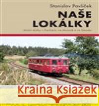 Naše lokálky Stanislav Pavlíček 9788076752344 Dokořán - książka