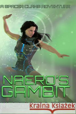 Naero's Gambit: A Spacer Clans Adventure Mason Elliott 9781930451070 High Mark Publishing - książka