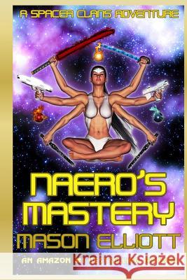 Naero's Mastery Mason Elliott 9781930451216 High Mark Publishing - książka