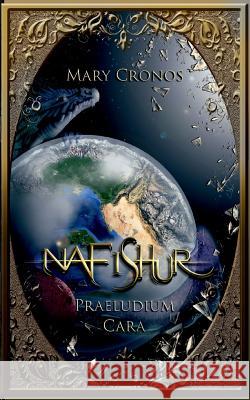 Nafishur - Praeludium Cara Cronos, Mary 9783739249063 Books on Demand - książka