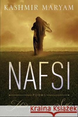 Nafsi: Jihad upon my Self Maryam, Kashmir 9780692679364 Kashmir Maryam - książka