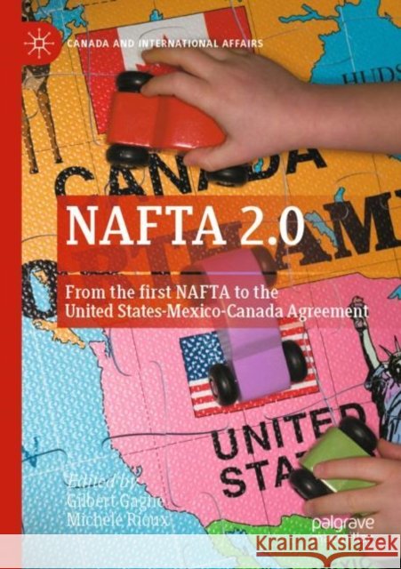NAFTA 2.0: From the first NAFTA to the United States-Mexico-Canada Agreement Gilbert Gagn? Mich?le Rioux 9783030816964 Palgrave MacMillan - książka