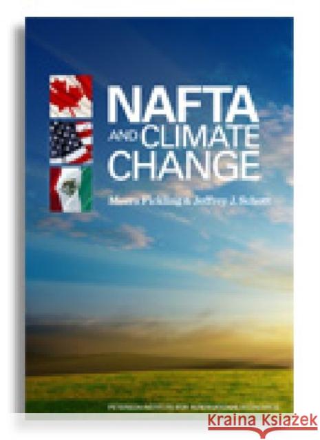 NAFTA and Climate Change Jeffrey J. Schott Meera Fickling Tanya Lat 9780881324365 Peterson Institute - książka