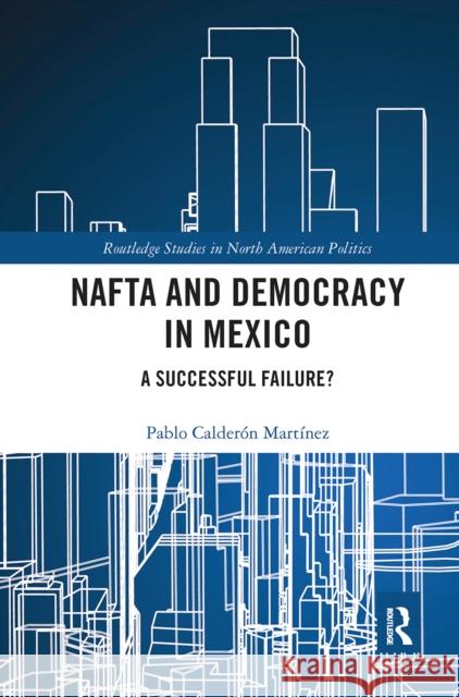 NAFTA and Democracy in Mexico: A Successful Failure? Calder 9780367665531 Routledge - książka