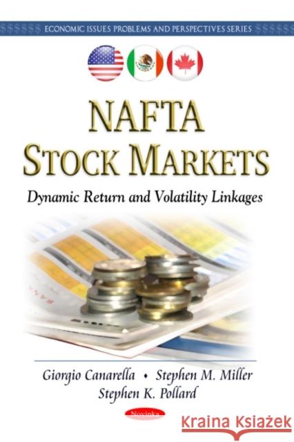 NAFTA Stock Markets: Dynamic Return & Volatility Linkages Giorgio Canarella, Stephen M Miller, Stephen K Pollard 9781608764983 Nova Science Publishers Inc - książka