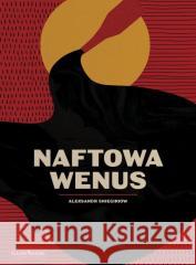 Naftowa Wenus Aleksandr Sniegiriow 9788396038562 GlowBook Wydawnictwo - książka