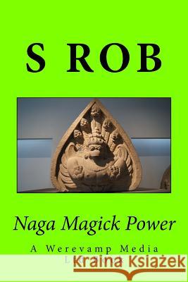 Naga Magick Power S. Rob 9781727317794 Createspace Independent Publishing Platform - książka