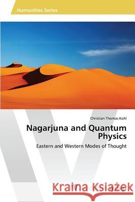 Nagarjuna and Quantum Physics Kohl Christian Thomas 9783639455854 AV Akademikerverlag - książka