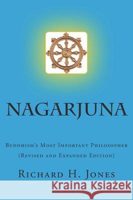 Nagarjuna: Buddhism's Most Important Philosopher Jones, Richard H. 9781502768070 Createspace - książka