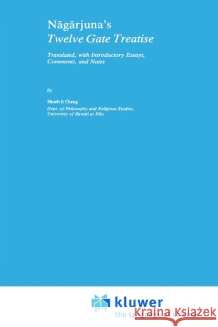 Nāgārjuna's Twelve Gate Treatise: Translated with Introductory Essays, Comments, and Notes Hsueh-Li Cheng 9789027713803 Springer - książka