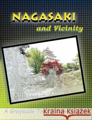 Nagasaki and Vicinity: A Grayscale Travel Book to Color Dottie Cooper Katz 9781540834201 Createspace Independent Publishing Platform - książka