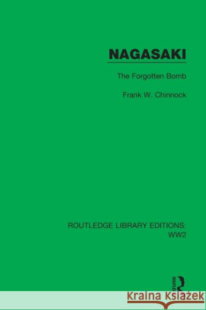 Nagasaki: The Forgotten Bomb Chinnock, Frank W. 9781032047485 Taylor & Francis Ltd - książka