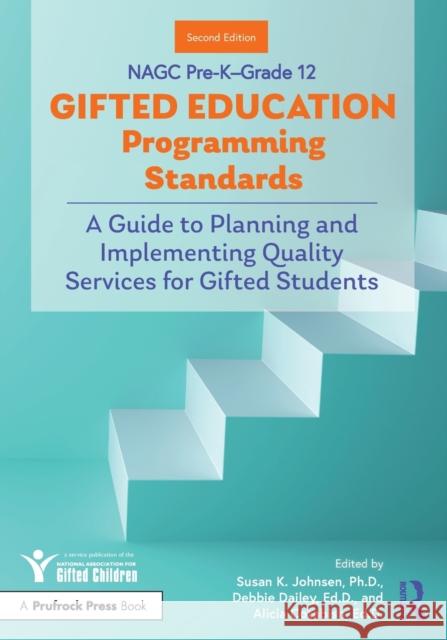 NAGC Pre-K-Grade 12 Gifted Education Programming Standards: A Guide to Planning and Implementing Quality Services for Gifted Students Johnsen, Susan K. 9781646322299 Routledge - książka