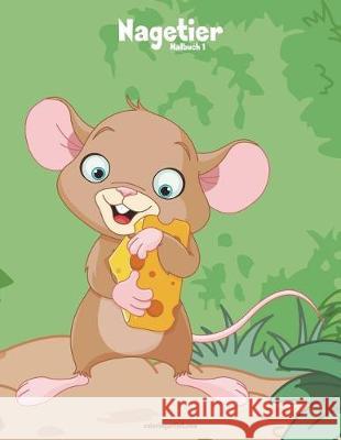 Nagetier-Malbuch 1 Nick Snels 9781723168659 Createspace Independent Publishing Platform - książka