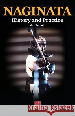 Naginata. History and Practice Alexander Bennett 9784907009472 Bunkasha International - książka