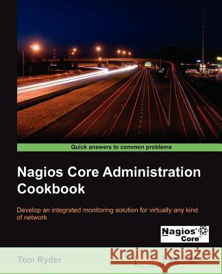Nagios Core Administrators Cookbook Tom Ryder 9781849515566  - książka