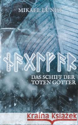 Naglfar: Das Schiff der toten Götter Lundt, Mikael 9783753498027 Books on Demand - książka