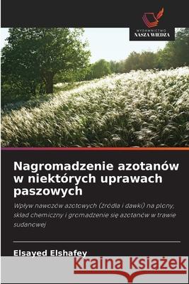 Nagromadzenie azotanów w niektórych uprawach paszowych Elshafey, Elsayed 9786209276781 Wydawnictwo Nasza Wiedza - książka