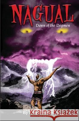Nagual: Dawn Of The Dogmen Frank Hole 9781439245149 Booksurge Publishing - książka