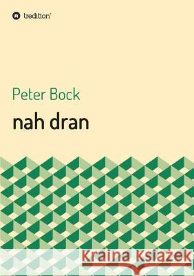 nah dran Peter Bock 9783734544057 Tredition Gmbh - książka