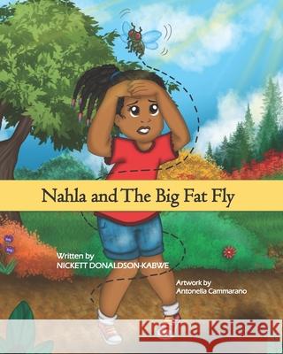 Nahla and The Big Fat Fly Antonella Cammarano Nickett Donaldson-Kabwe 9781999074401 Ettekcin - książka