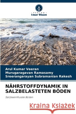 Nährstoffdynamik in Salzbelasteten Böden Arul Kumar Veeran, Murugaragavan Ramasamy, Sreerangarayan Subramanian Rakesh 9786204121291 Verlag Unser Wissen - książka