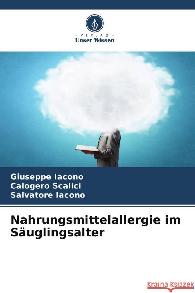Nahrungsmittelallergie im Säuglingsalter Iacono, Giuseppe, Scalici, Calogero, Iacono, Salvatore 9786206933656 Verlag Unser Wissen - książka