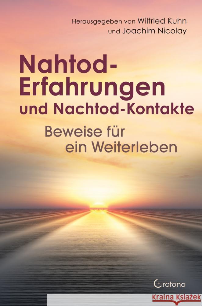 Nahtod-Erfahrungen und Nachtod-Kontakte - Beweise für ein Weiterleben Kuhn, Wilfried, Nicolay, Joachim 9783861912910 Crotona - książka