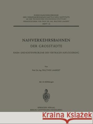 Nahverkehrsbahnen Der Grosstädte: Raum- Und Kostenprobleme Der Vertikalen Auflockerung Lambert, Walther 9783642527746 Springer - książka