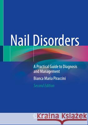Nail Disorders: A Practical Guide to Diagnosis and Management Bianca Maria Piraccini 9783032160034 Springer - książka