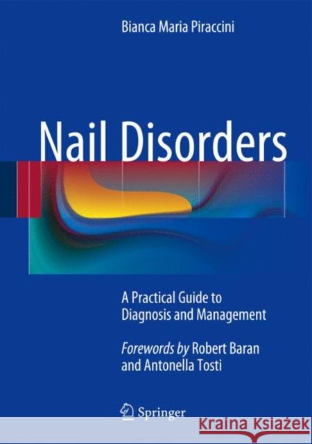 Nail Disorders: A Practical Guide to Diagnosis and Management Bianca Maria Piraccini 9788847053038 Springer Verlag - książka