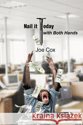 Nail It Today with Both Hands Cox, Joe 9781481751339 Authorhouse - książka