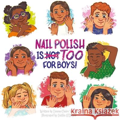 Nail Polish Is Too for Boys! Emma-Claire Sunday Caitlin O'Dwyer 9781503771055 Sunbird Books - książka