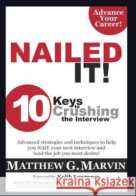 NAILED IT! 10 Keys to Crushing the Interview Matthew G Marvin 9781498426459 Xulon Press - książka