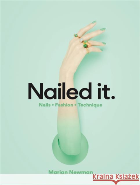 Nailed It: Nails Fashion Technique Marian Newman 9781786274069 Orion Publishing Co - książka