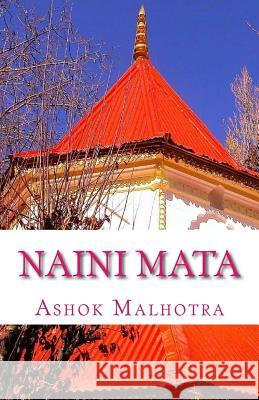 Naini Mata: Goddess of Nainital Dr Ashok Malhotra 9781461159223 Createspace - książka