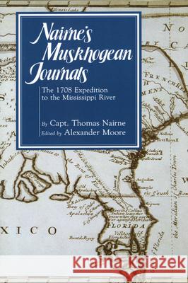 Nairne's Muskhogean Journals: The 1708 Expedition to the Mississippi River Nairne, Thomas 9781578068531 University Press of Mississippi - książka