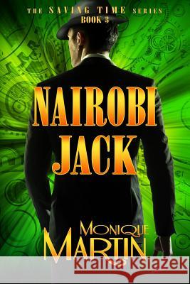 Nairobi Jack (Saving Time, Book 3) Monique Martin 9781098750848 Independently Published - książka