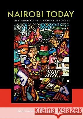Nairobi Today. The Paradox of a Fragmented City Charton-Bigot, Helene 9789987080939 Mkuki Na Nyota Publishers - książka