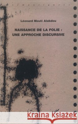 Naissance de la folie: Une approche discursive                                          9782747550895 Editions L'Harmattan - książka