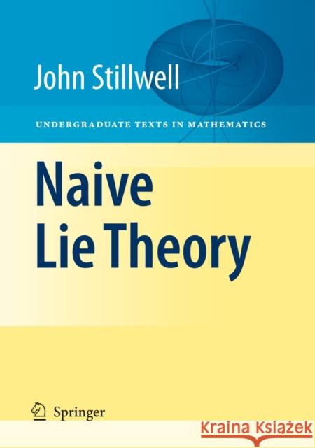 Naive Lie Theory John Stillwell 9780387782140  - książka