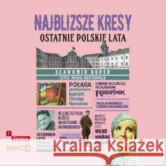 Najbliższe kresy. Ostatnie polskie lata audiobook Sławomir Koper 9788383949604 Storybox - książka