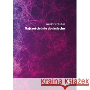 Najczęściej nie do śmiechu KUBAS WALDEMAR 9788367473569 PAN WYDAWCA - książka