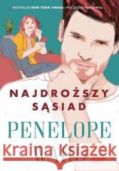 Najdroższy sąsiad Penelope Ward 9788328925540 Editio - książka