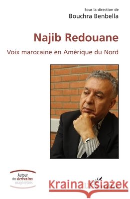 Najib Redouane: Voix marocaine en Amérique du Nord Benbella, Bouchra 9782343224411 Editions L'Harmattan - książka
