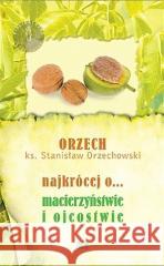 Najkrócej o... macierzyństwie i ojcostwie Ks. Stanisław Orzechowski 9788361860471 Fides - książka