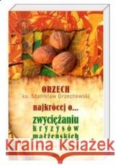 Najkrócej o... zwyciężaniu kryzysów małżeńskich Ks. Stanisław Orzechowski 9788361860396 Fides - książka